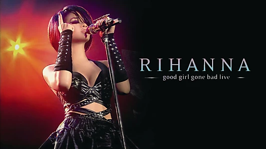 Rihanna - Good Girl Gone Bad Live