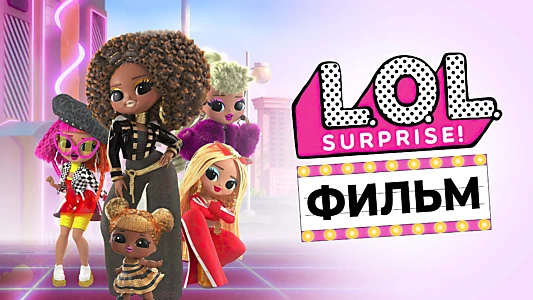 L.O.L. Surprise! The Movie