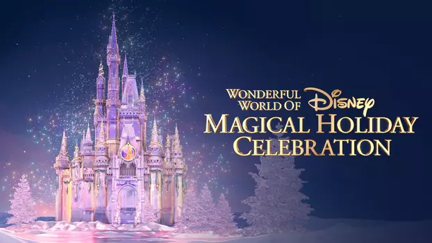The Wonderful World of Disney: Magical Holiday Celebration