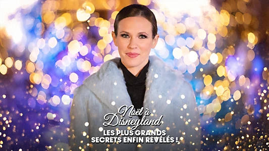 La magie de Noël à Disneyland : Les plus grands secrets enfin révélés !