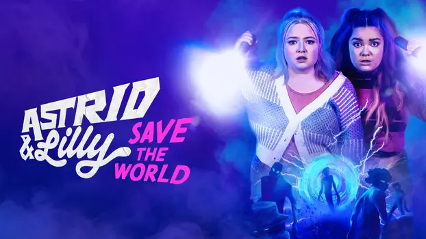 Astrid & Lilly Save the World