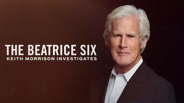 The Beatrice Six: Keith Morrison Investigates