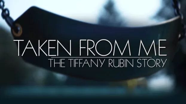 Taken from Me: The Tiffany Rubin Story