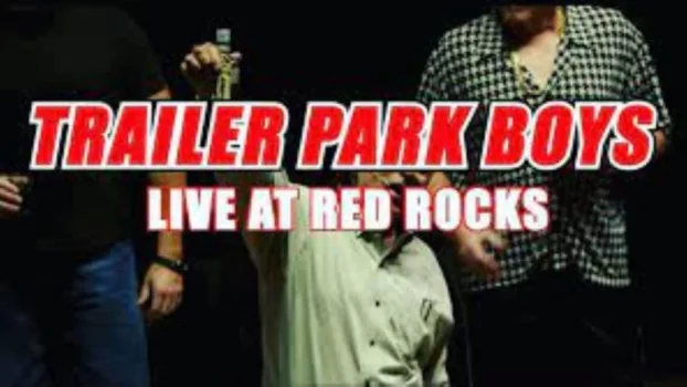 Trailer Park Boys: Live at Red Rocks