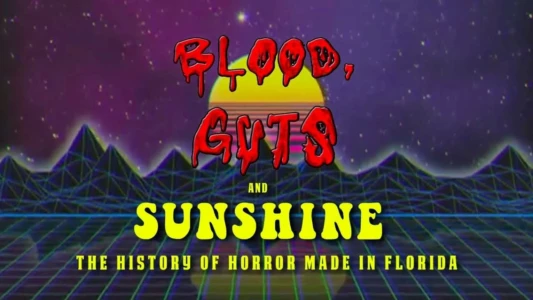Blood, Guts and Sunshine: The History of Horror Made in Florida