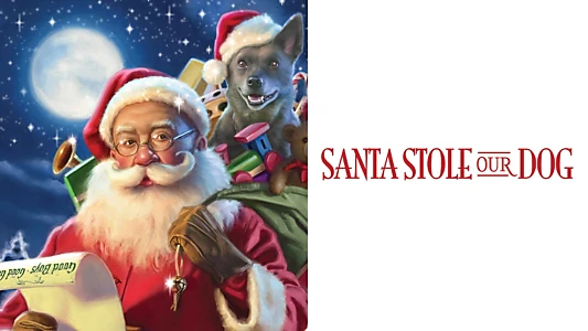 Santa Stole Our Dog: A Merry Doggone Christmas!