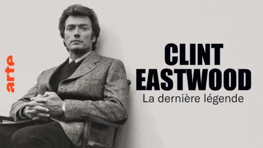 Clint Eastwood: The Last Legend