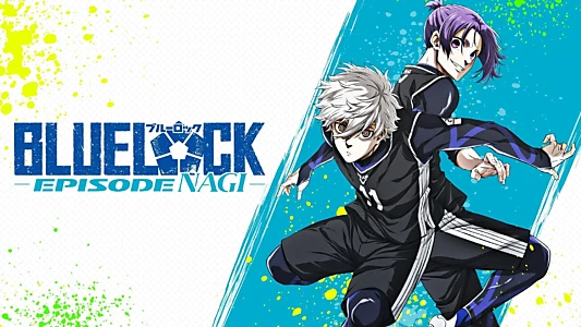 BLUE LOCK THE MOVIE -EPISODE NAGI-