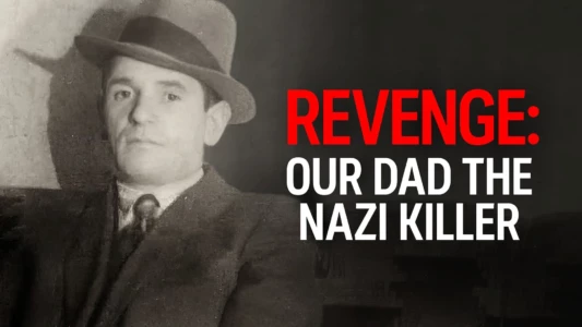 Revenge: Our Dad the Nazi Killer