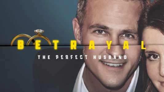 Betrayal: The Perfect Husband