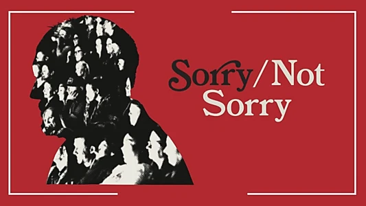 Sorry/Not Sorry