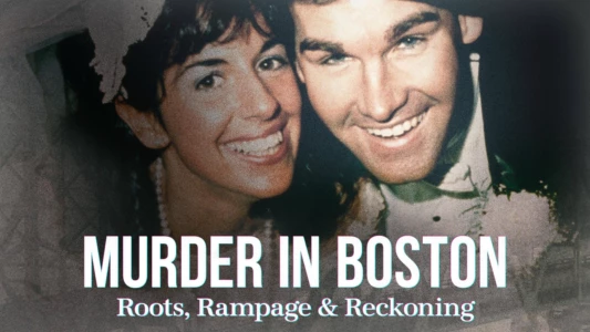 Murder in Boston: Roots, Rampage & Reckoning