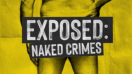 Exposed: Naked Crimes