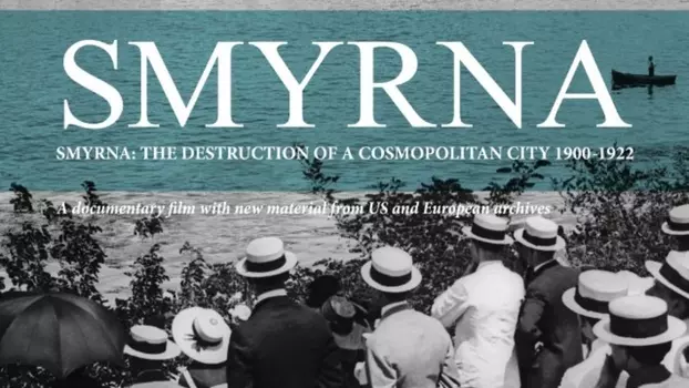 Watch Smyrna: The Destruction of a Cosmopolitan City - 1900-1922 Trailer