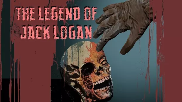 Watch The Legend of Jack Logan Trailer