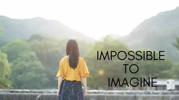 Watch Impossible to Imagine Trailer