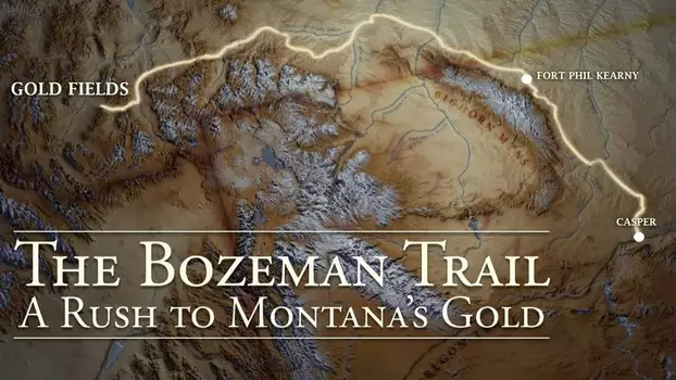 The Bozeman Trail: A Rush for Montana's Gold
