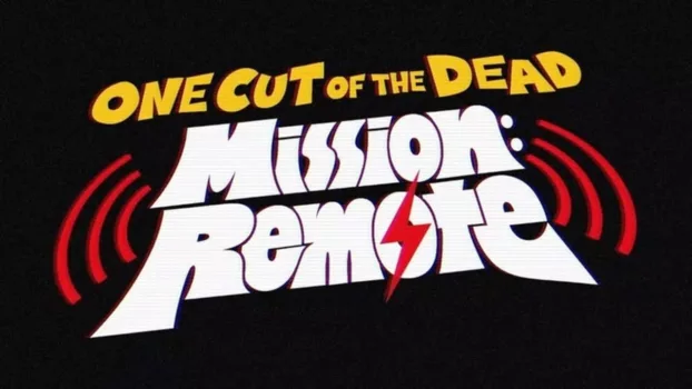 One Cut of the Dead – Mission: Remote