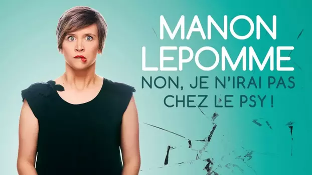 Manon Lepomme : Non je n'irai pas chez le psy !