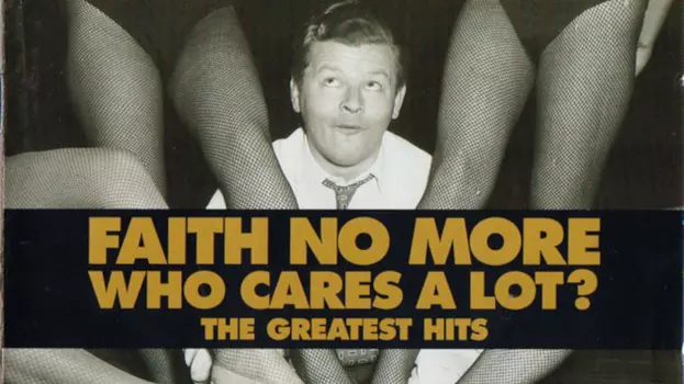 Watch Faith No More: Who Cares A Lot? The Greatest Videos Trailer