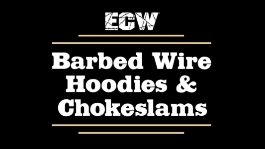 ECW Barbed Wire, Hoodies and Chokeslams