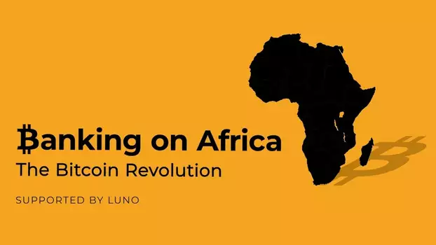 Watch Banking on Africa: The Bitcoin Revolution Trailer