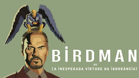 Birdman or (The Unexpected Virtue of Ignorance)