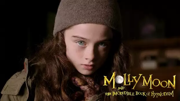 Watch Molly Moon and the Incredible Book of Hypnotism Trailer