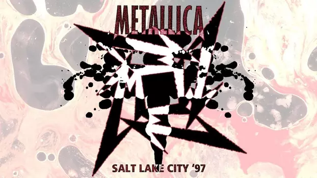 Metallica: Live in Salt Lake City, Utah - January 2, 1997
