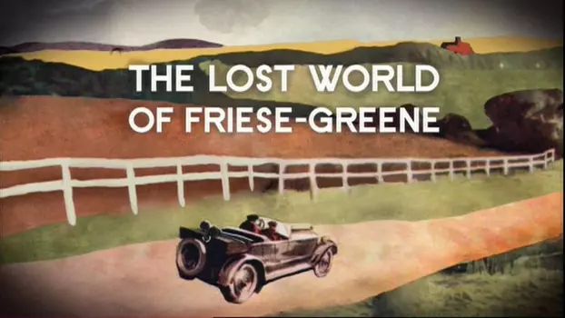 The Lost World of Friese-Greene