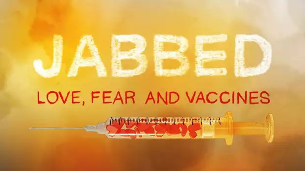 Watch Jabbed: Love, Fear and Vaccines Trailer