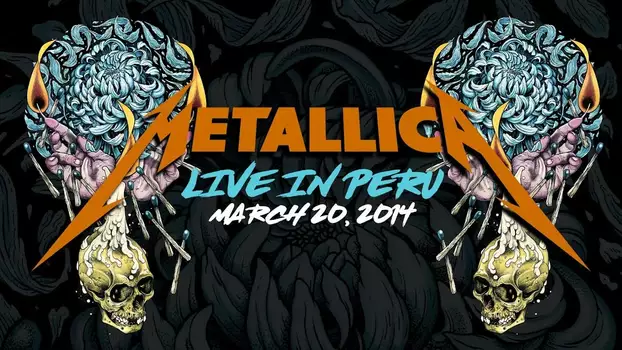 Metallica: Live in Lima, Peru - March 20, 2014