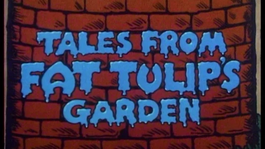 Watch Tales From Fat Tulip's Garden Trailer