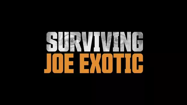 Surviving Joe Exotic