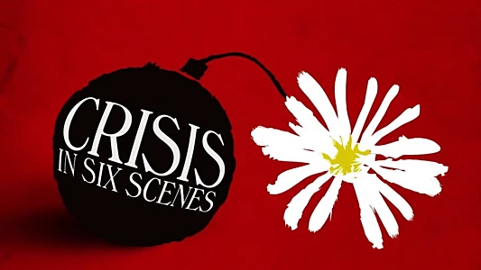 Watch Crisis in Six Scenes Trailer