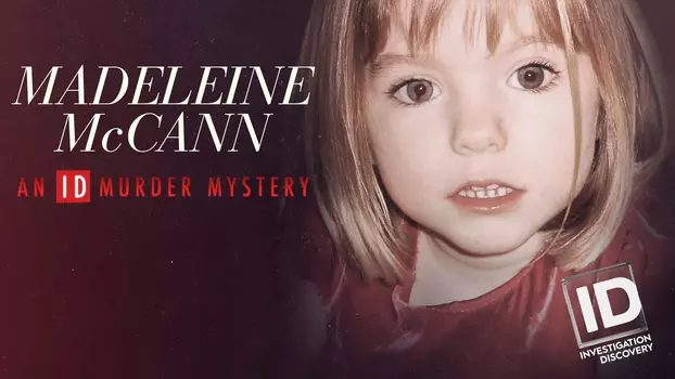 Madeleine McCann: An ID Murder Mystery