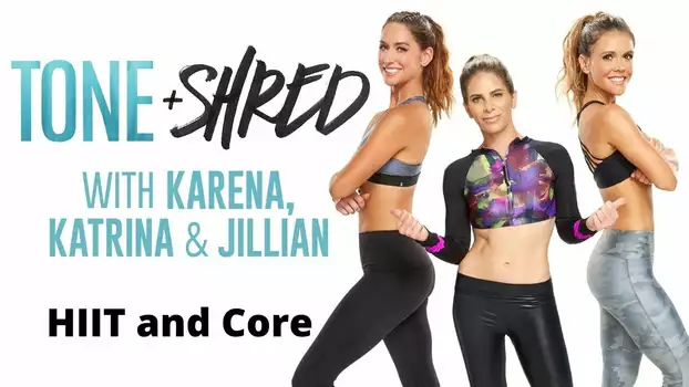 Tone & Shred: HIIT and Core with Karena, Katrina and Jillian