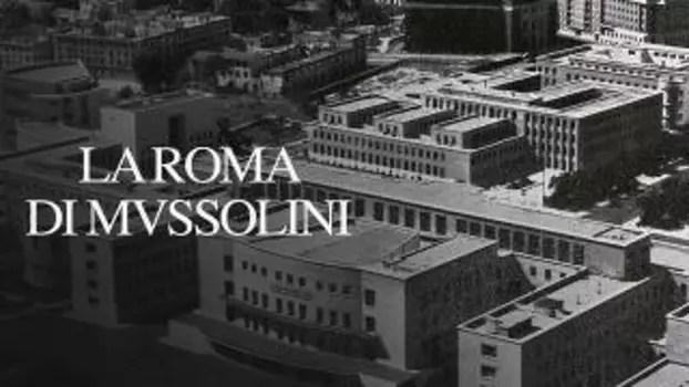 La Roma di Mussolini