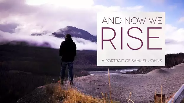 Watch And Now We Rise Trailer