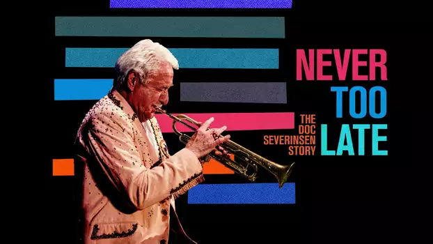 Never Too Late: The Doc Severinsen Story