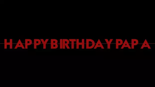 Watch Happy Birthday, Papa Trailer