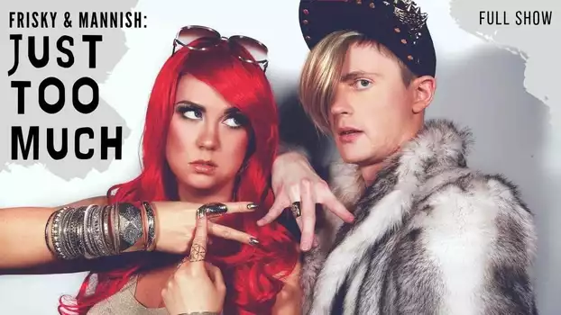 Frisky and Mannish: Just Too Much