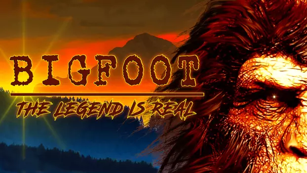 Watch Bigfoot: The Legend is Real Trailer