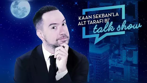 Kaan Sekban'la Alt Tarafı Bi' Talk Show