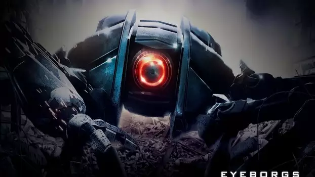 Watch Eyeborgs Trailer