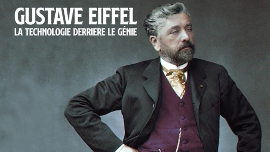 Gustave Eiffel : La technologie derrière le génie