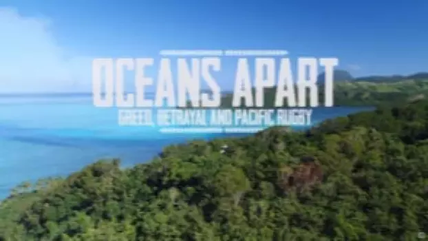 Watch Oceans Apart: Greed, Betrayal and Pacific Island Rugby Trailer
