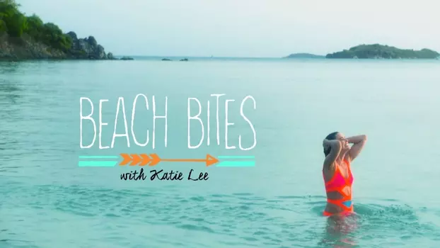 Watch Beach Bites with Katie Lee Trailer