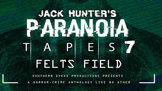 Watch Paranoia Tapes 7: Felts Field Trailer