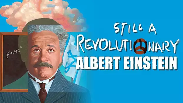 Watch Albert Einstein: Still a Revolutionary Trailer